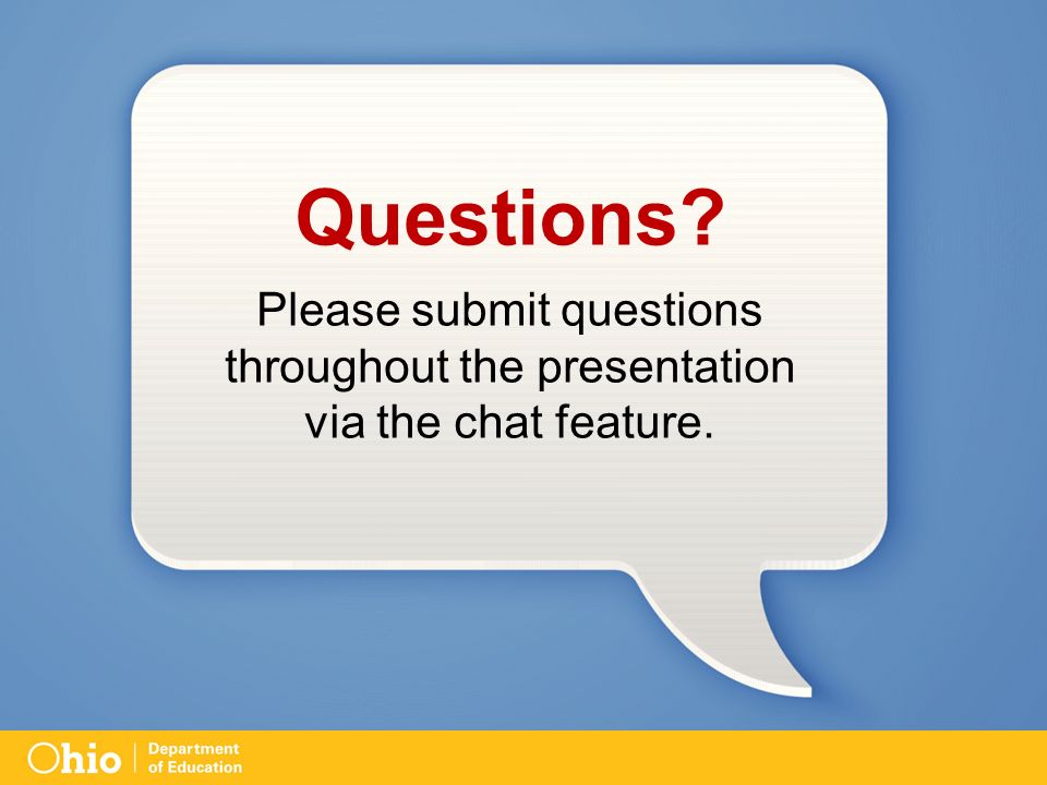 Questions Please submit questions throughout the presentation via the chat feature.