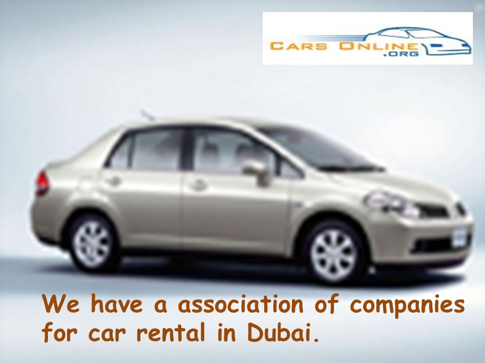 We have a association of companies for car rental in Dubai.