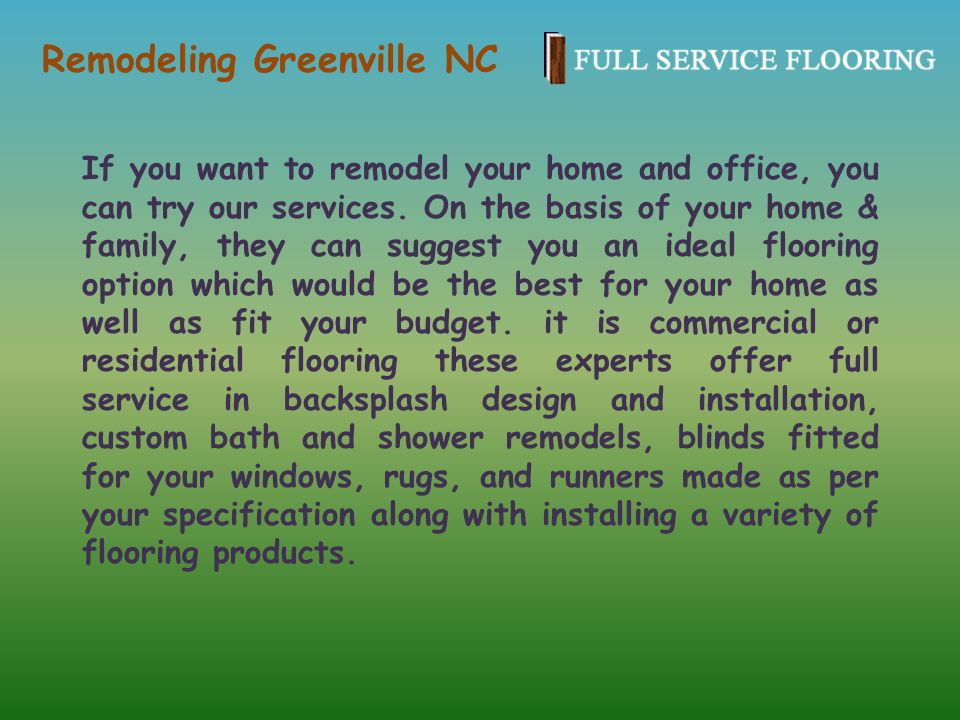 Remodeling Greenville NC If you want to remodel your home and office, you can try our services.