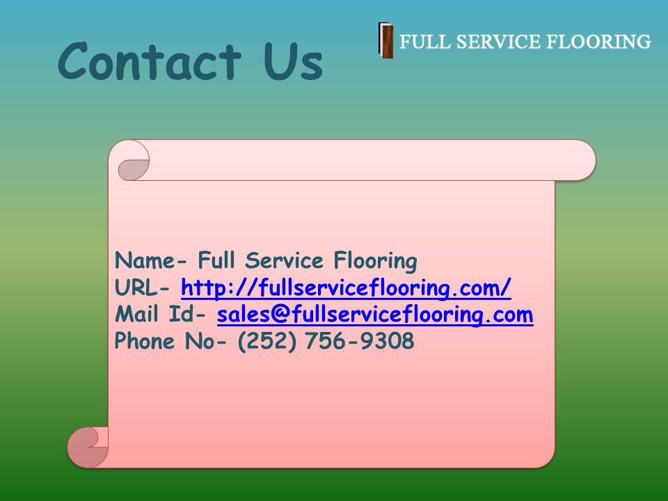 Contact Us Name- Full Service Flooring URL-   Mail Id- Phone No- (252) Name- Full Service Flooring URL-   Mail Id- Phone No- (252)