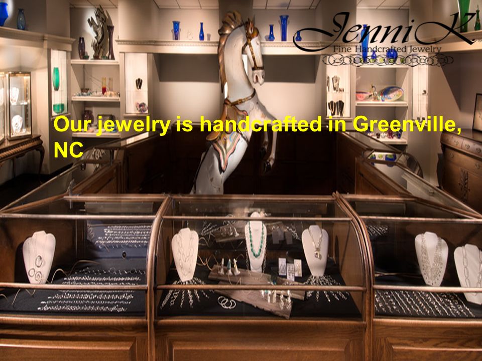 Our jewelry is handcrafted in Greenville, NC