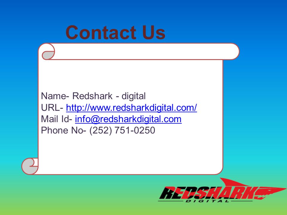 Contact Us Name- Redshark - digital URL-   Mail Id- Phone No- (252)