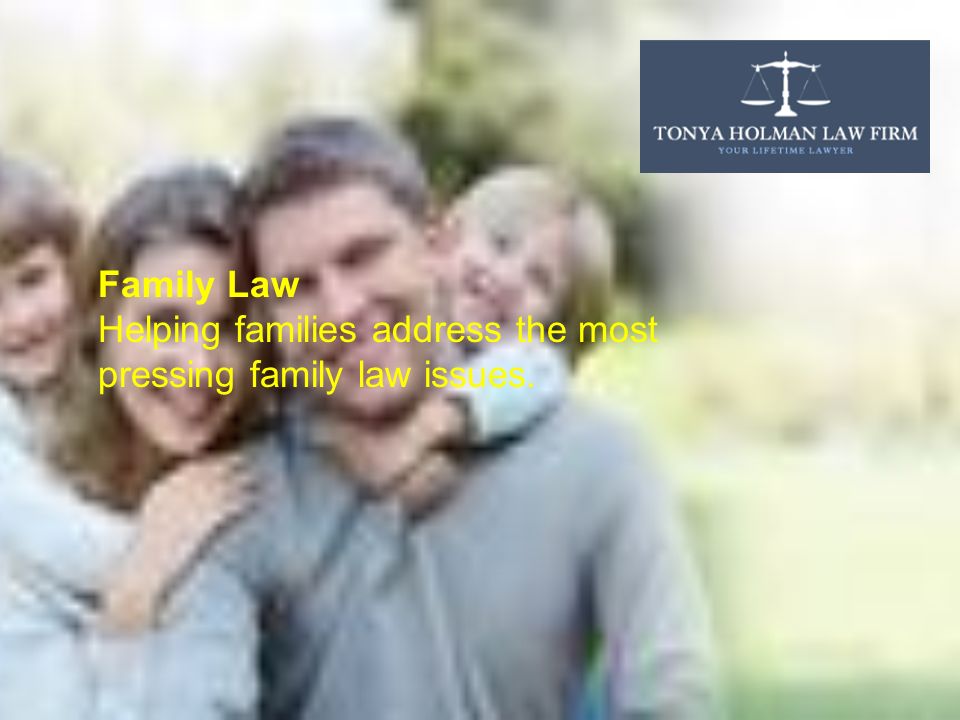 Family Law Helping families address the most pressing family law issues.