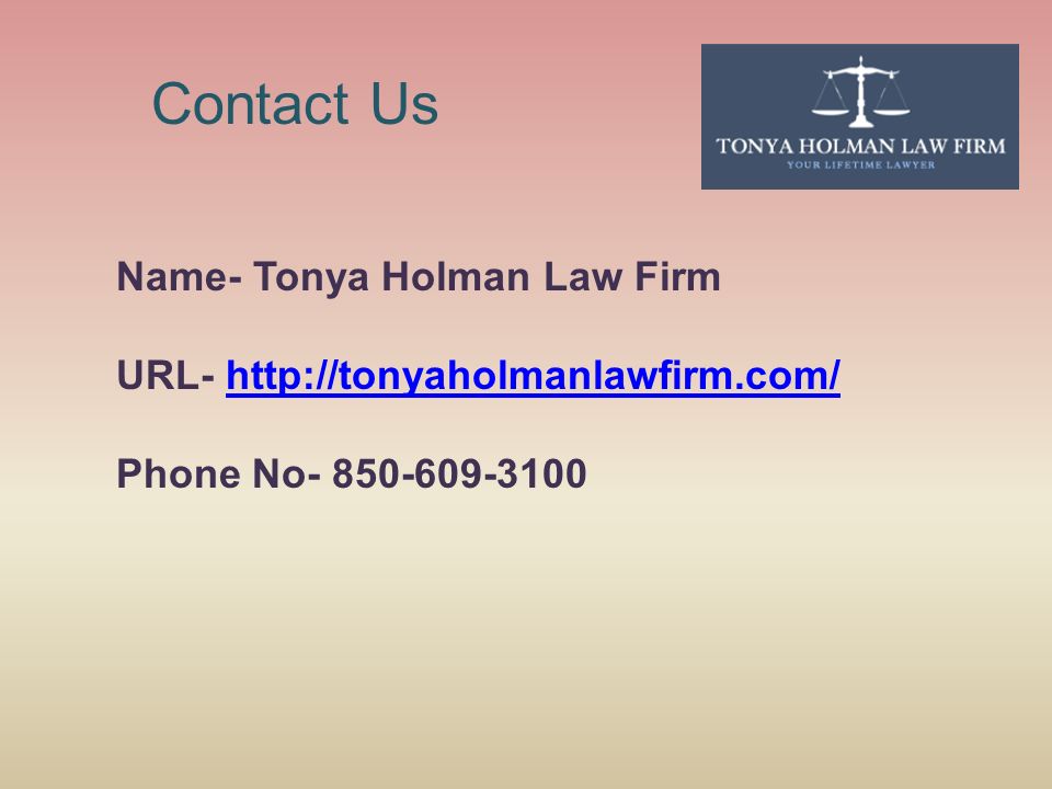 Contact Us Name- Tonya Holman Law Firm URL-   Phone No