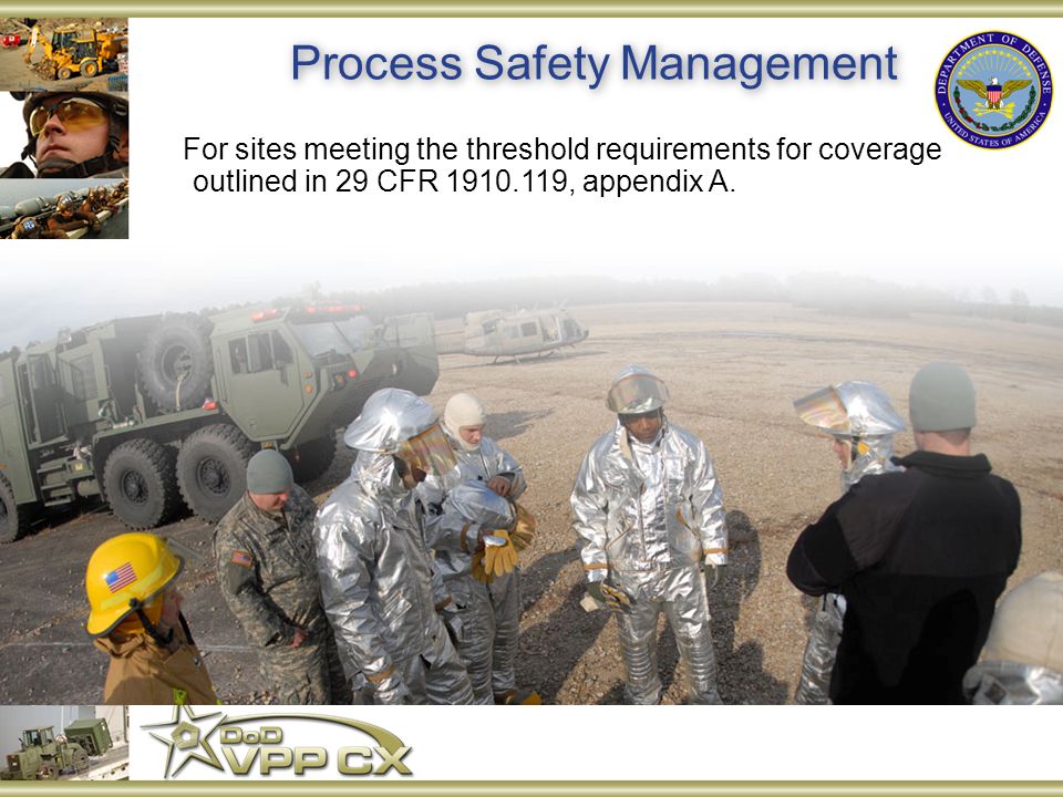 Process Safety Management For sites meeting the threshold requirements for coverage outlined in 29 CFR , appendix A.