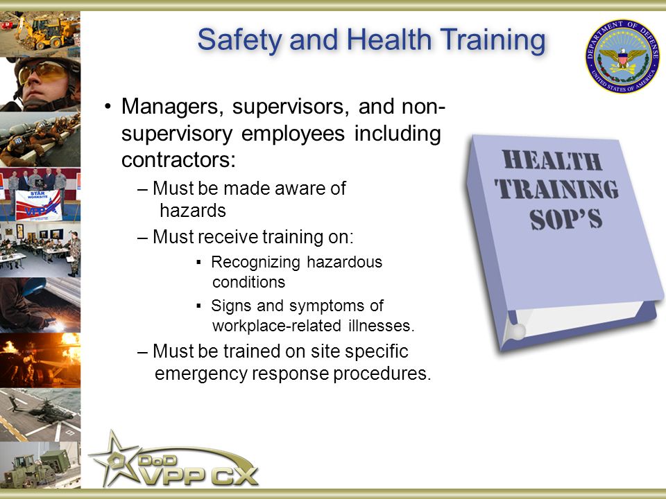 Managers, supervisors, and non- supervisory employees including contractors: – Must be made aware of hazards – Must receive training on: ▪ Recognizing hazardous conditions ▪ Signs and symptoms of workplace-related illnesses.