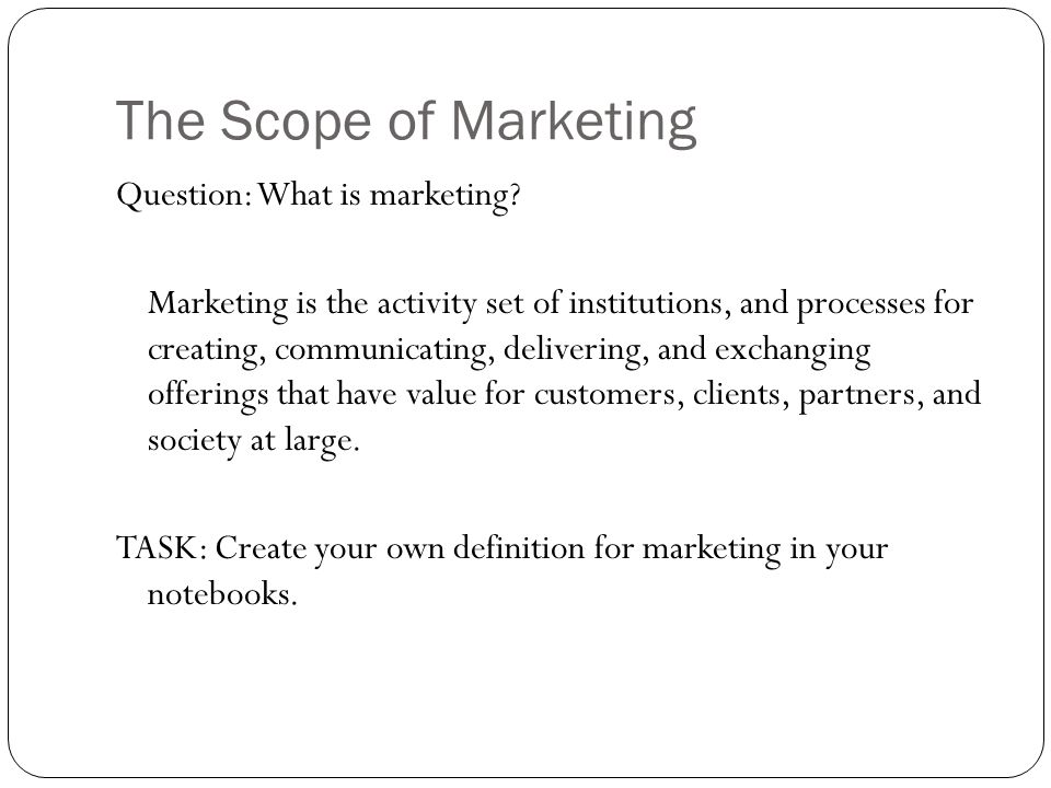 Section 1.1 Marketing and the Marketing Concept. The Scope of Marketing  Question: What is marketing? Marketing is the activity set of institutions,  and. - ppt download