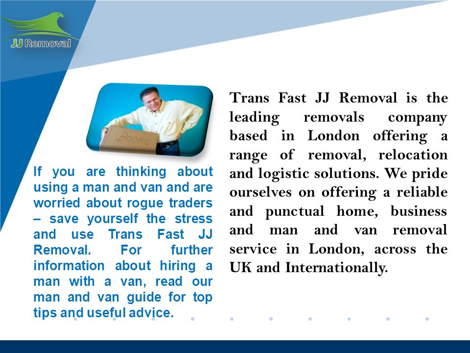 Trans Fast JJ Removal is the leading removals company based in London offering a range of removal, relocation and logistic solutions.