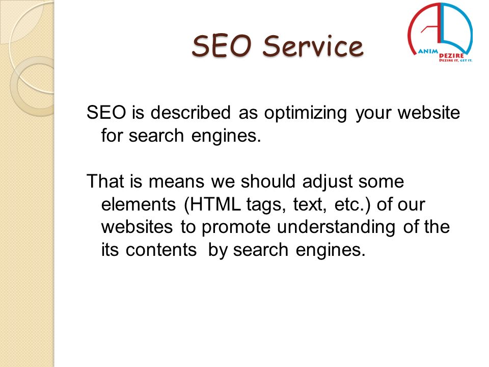 SEO Service SEO is described as optimizing your website for search engines.