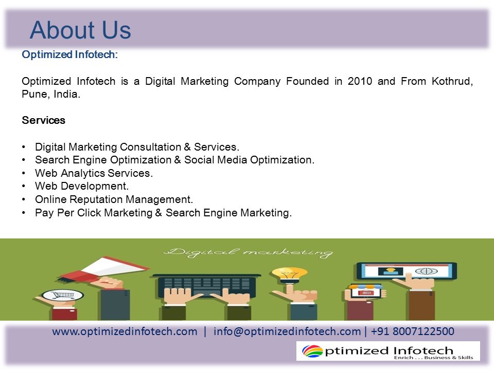 | | About Us Optimized Infotech: Optimized Infotech is a Digital Marketing Company Founded in 2010 and From Kothrud, Pune, India.