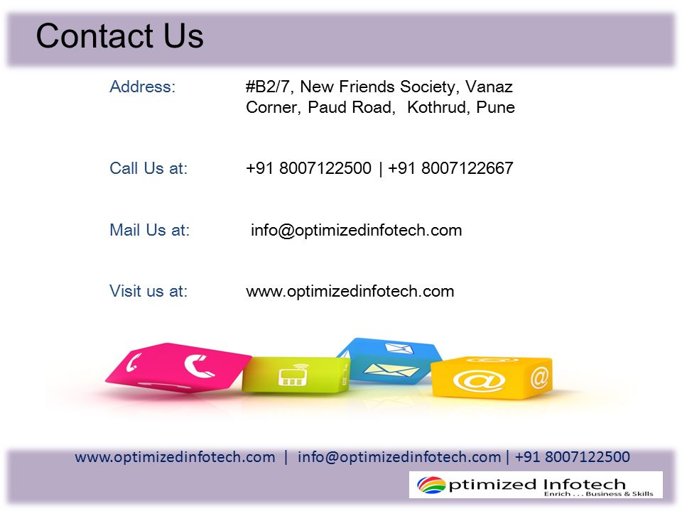 Contact Us   | | Address: #B2/7, New Friends Society, Vanaz Corner, Paud Road, Kothrud, Pune Call Us at: | Mail Us at: Visit us at: