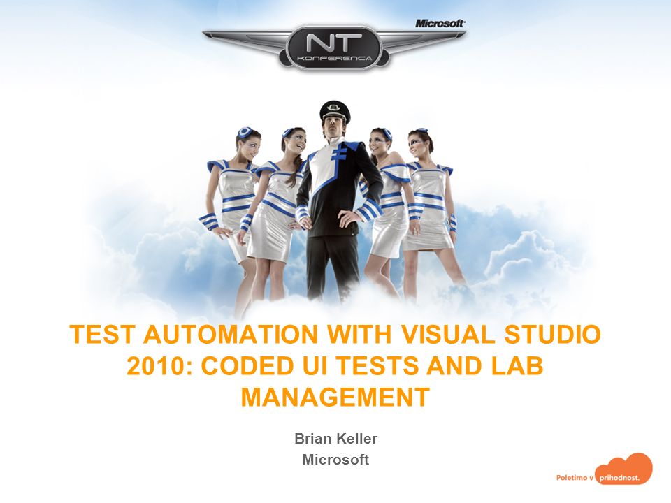TEST AUTOMATION WITH VISUAL STUDIO 2010: CODED UI TESTS AND LAB MANAGEMENT Brian Keller Microsoft
