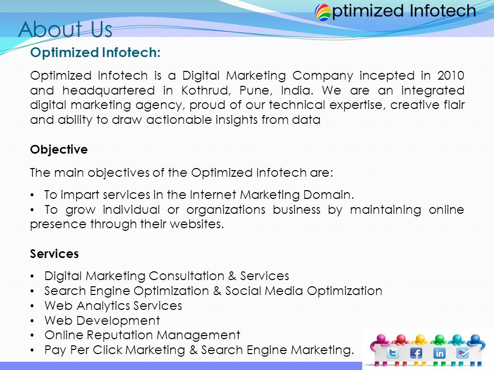 About Us Optimized Infotech: Optimized Infotech is a Digital Marketing Company incepted in 2010 and headquartered in Kothrud, Pune, India.