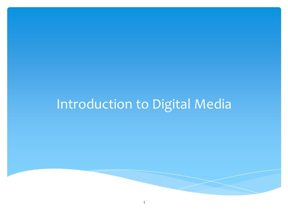 Introduction to Digital Media 1