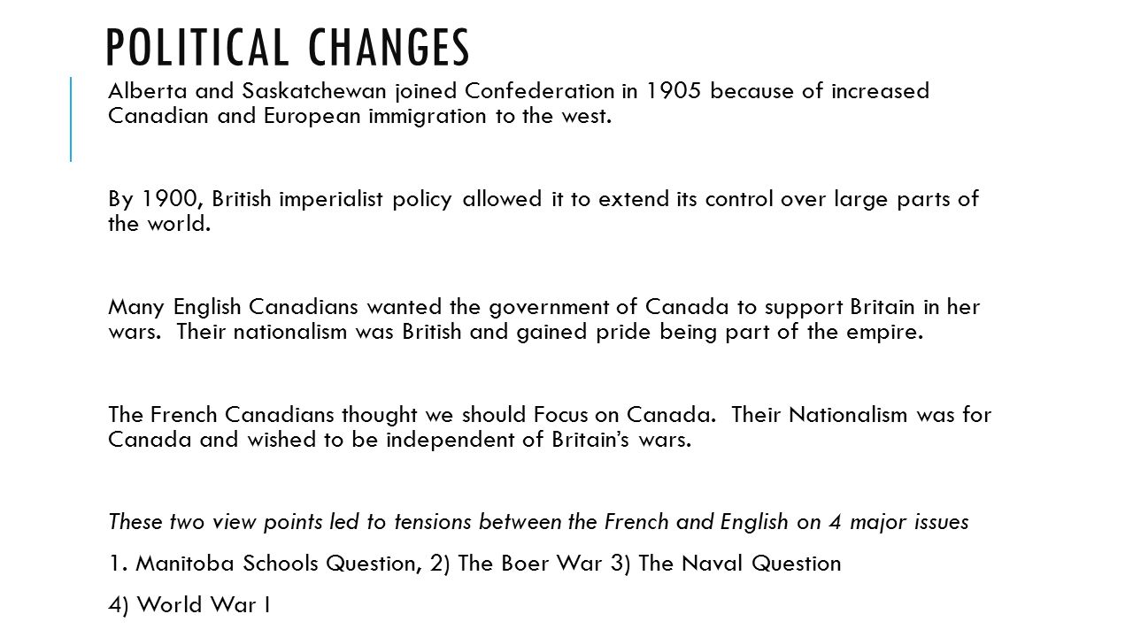 POLITICAL CHANGES Alberta and Saskatchewan joined Confederation in 1905 because of increased Canadian and European immigration to the west.