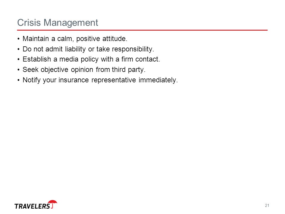 Crisis Management Maintain a calm, positive attitude.