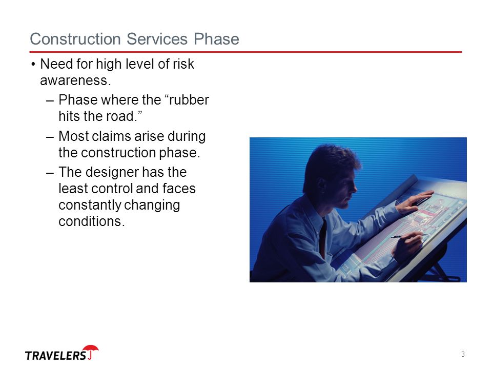 Construction Services Phase Need for high level of risk awareness.