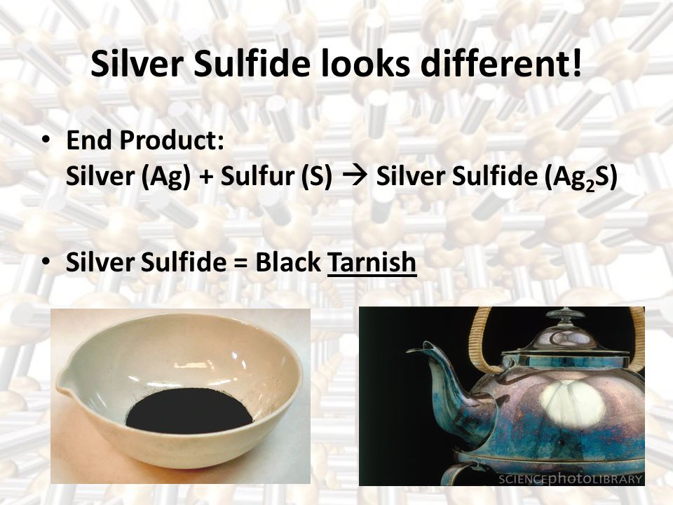 Silver Sulfide looks different.