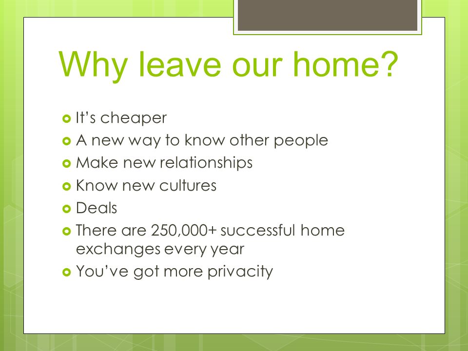 Why leave our home.