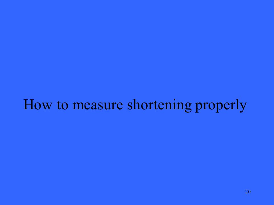 20 How to measure shortening properly