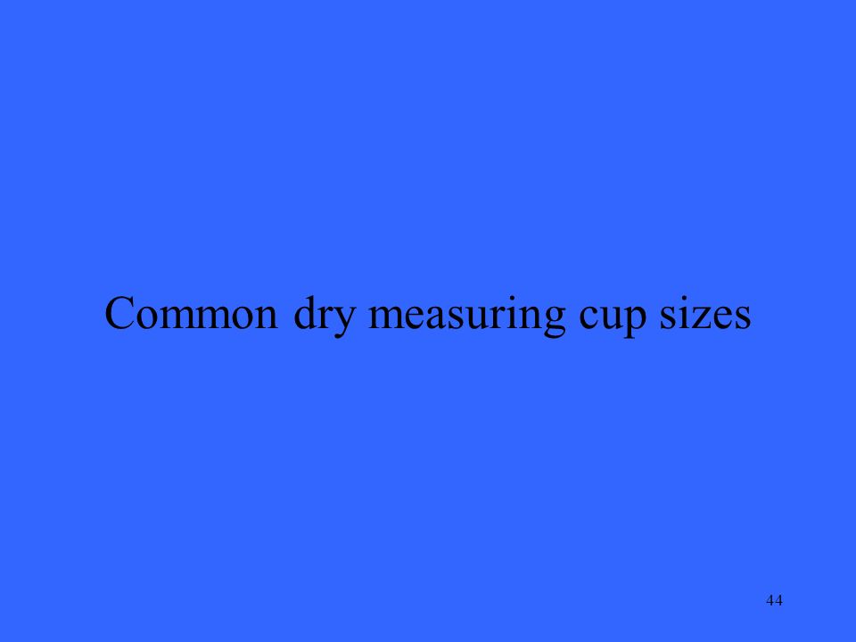 44 Common dry measuring cup sizes