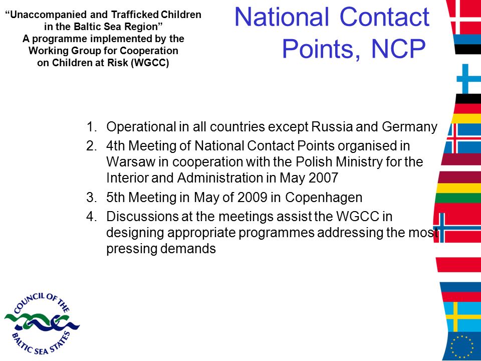 National Contact Points, NCP 1. Operational in all countries except Russia and Germany 2.