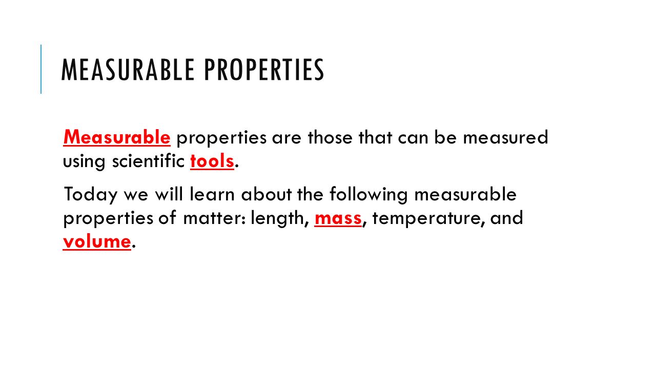 Properties Of Matter Measurable Properties Measurable Properties Measurable Properties Are Those That Can Be Measured Using Scientific Tools Today We Ppt Download