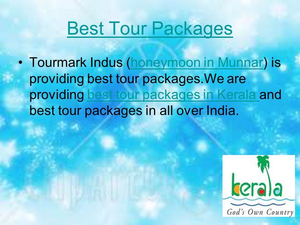 Best Tour Packages Tourmark Indus (honeymoon in Munnar) is providing best tour packages.We are providing best tour packages in Kerala and best tour packages in all over India.honeymoon in Munnarbest tour packages in Kerala