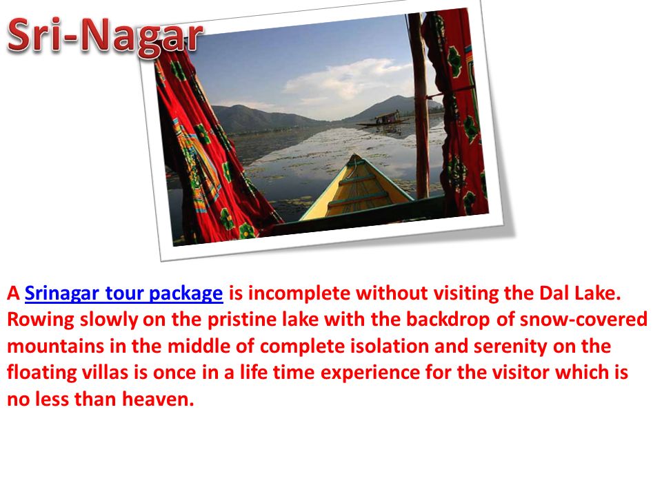A Srinagar tour package is incomplete without visiting the Dal Lake.