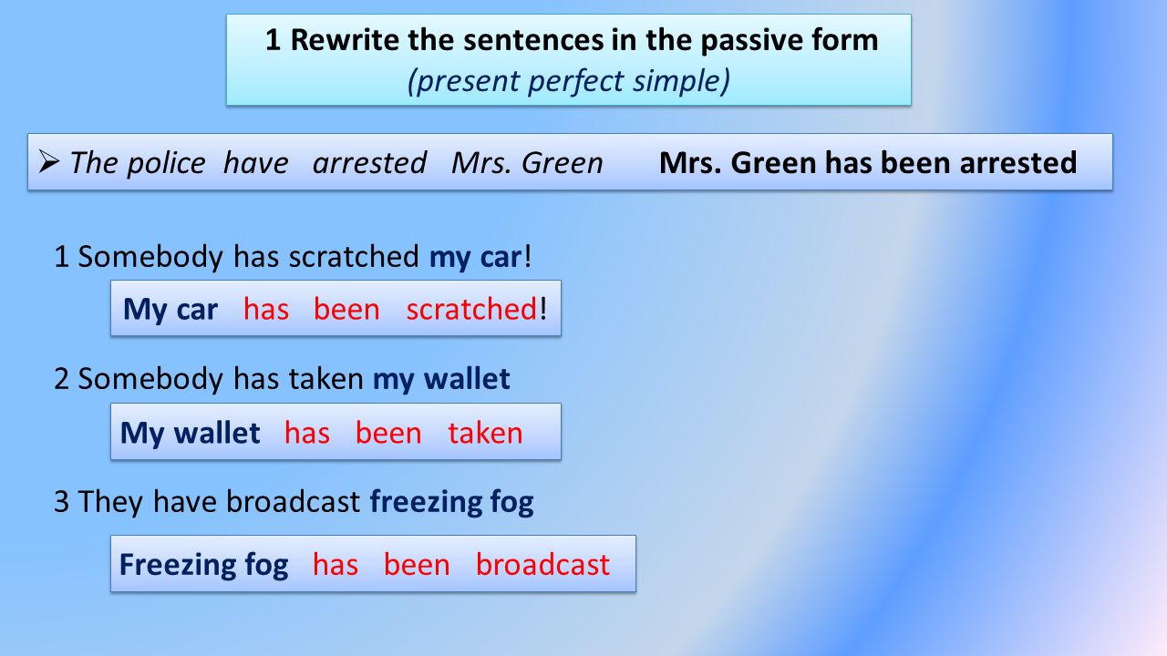 Rewrite these sentences using the passive. The Police has или have. Rewrite the sentences in the. Rewrite the sentences in the Passive. Rewrite the sentences in the Passive form..