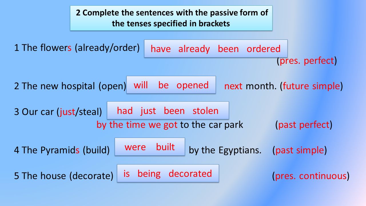 Complete the questions use the present. Complete the sentences with the. Present perfect Passive past simple Passive. Present perfect Progressive Passive. Present perfect Passive form.