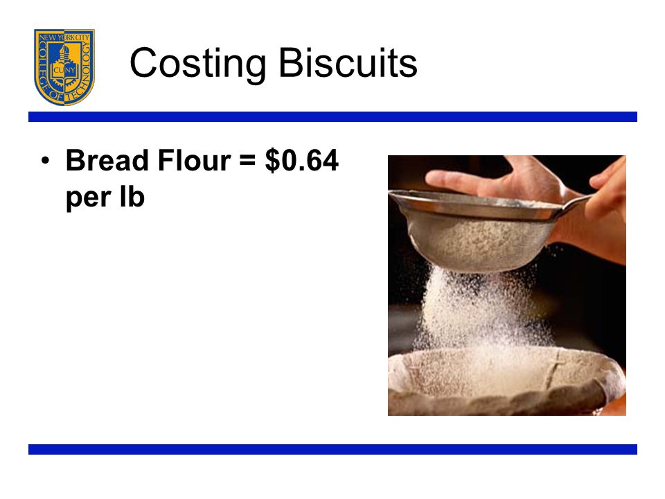 Costing Biscuits Bread Flour = $0.64 per lb