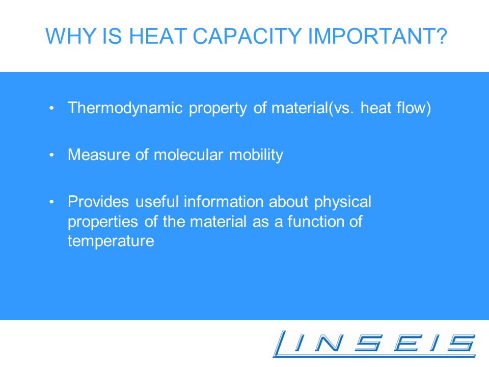 WHY IS HEAT CAPACITY IMPORTANT. Thermodynamic property of material(vs.