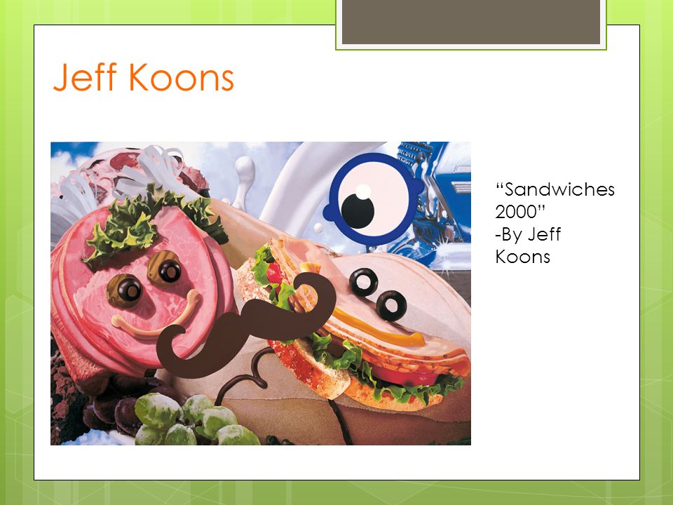 Jeff Koons, Sandwiches