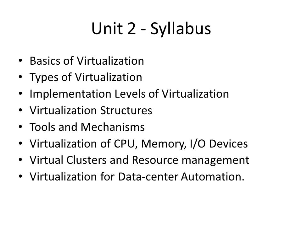 Unit 2 VIRTUALISATION. Unit 2 - Syllabus Basics of Virtualization Types of  Virtualization Implementation Levels of Virtualization Virtualization  Structures. - ppt download