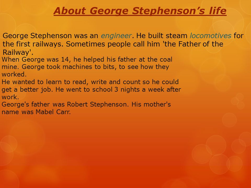 About George Stephenson’s life George Stephenson was an engineer.