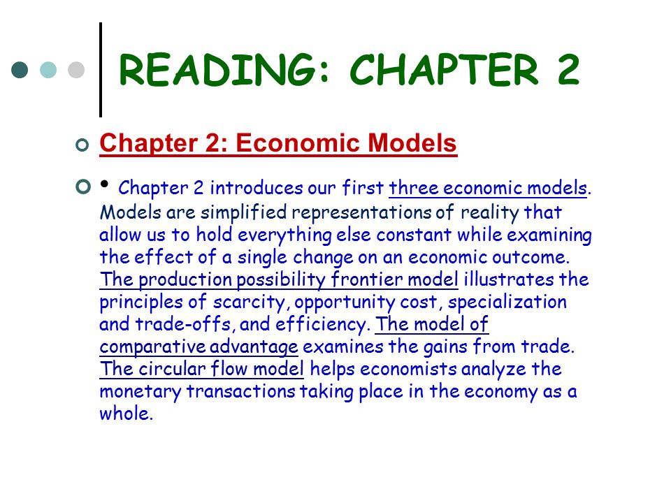 READING: CHAPTER 2 Chapter 2: Economic Models Chapter 2 introduces our first three economic models.
