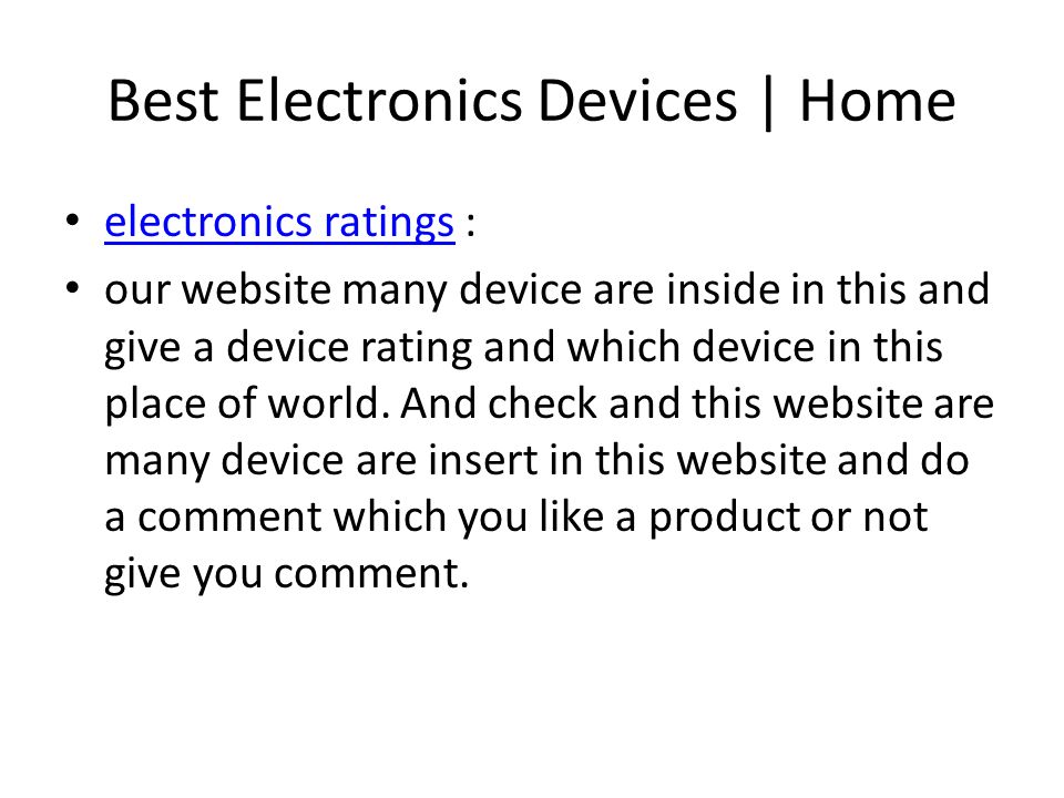 Best Electronics Devices | Home electronics ratings : electronics ratings our website many device are inside in this and give a device rating and which device in this place of world.