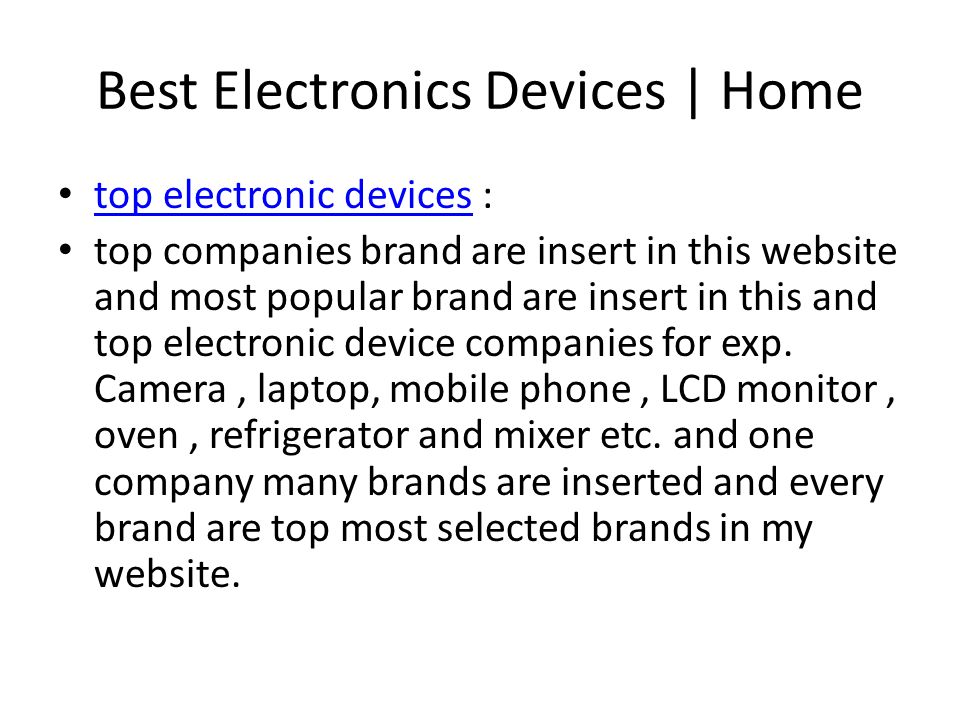 Best Electronics Devices | Home top electronic devices : top electronic devices top companies brand are insert in this website and most popular brand are insert in this and top electronic device companies for exp.