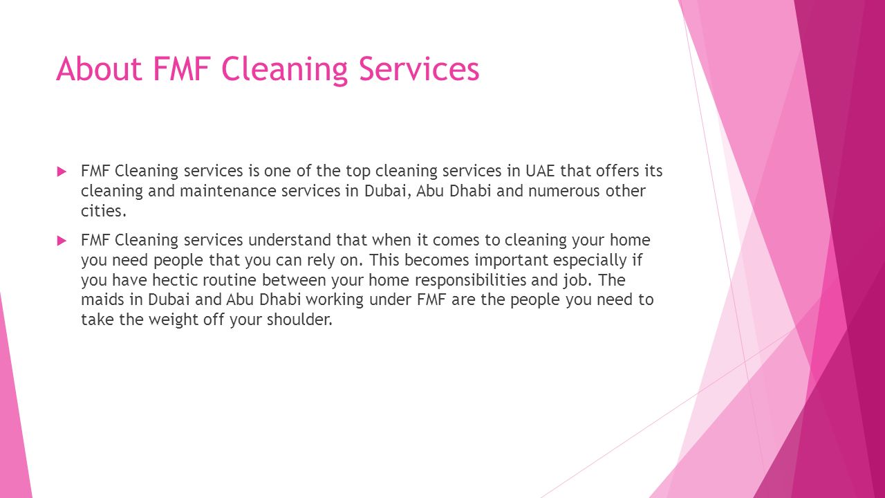 About FMF Cleaning Services  FMF Cleaning services is one of the top cleaning services in UAE that offers its cleaning and maintenance services in Dubai, Abu Dhabi and numerous other cities.