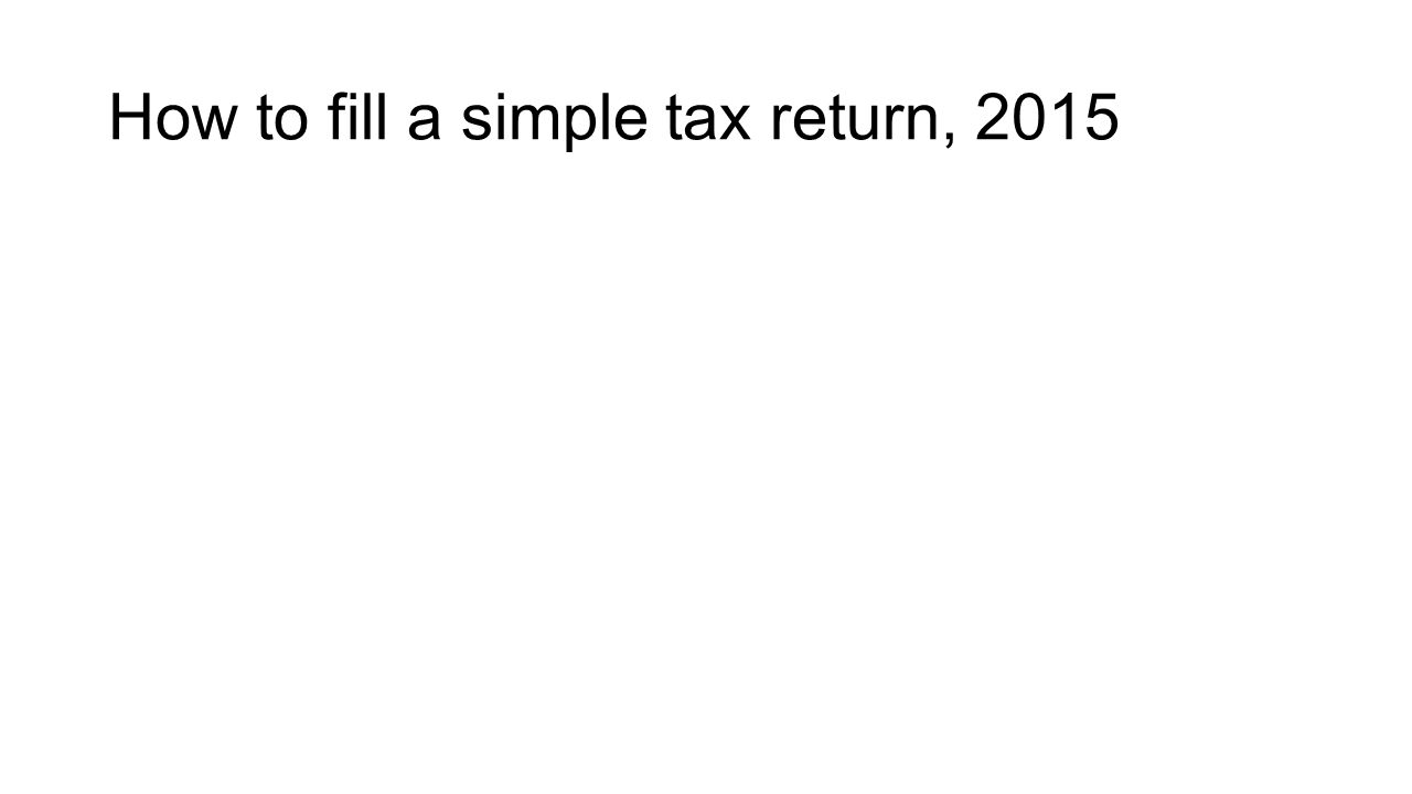 How to fill a simple tax return, 2015