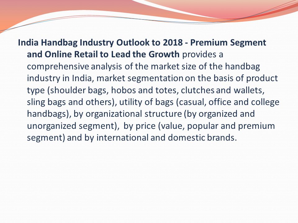 Premium Segment And Online Retail To Lead The Growth Ppt 2 India Handbag Industry