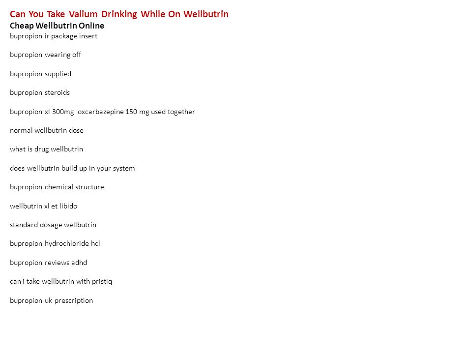 Wellbutrin And Valium Together