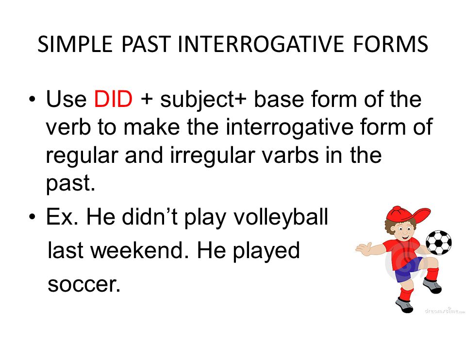 SIMPLE PAST ( I PLAYED VOLLEYBAL YESTERDAY)