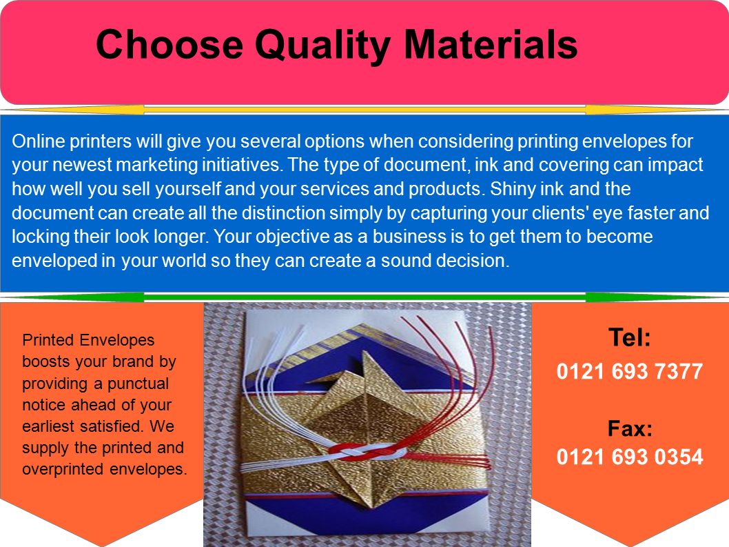Choose Quality Materials Online printers will give you several options when considering printing envelopes for your newest marketing initiatives.