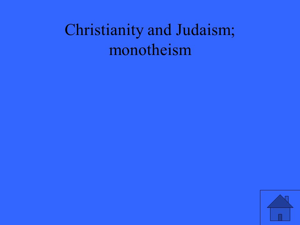 9 Christianity and Judaism; monotheism