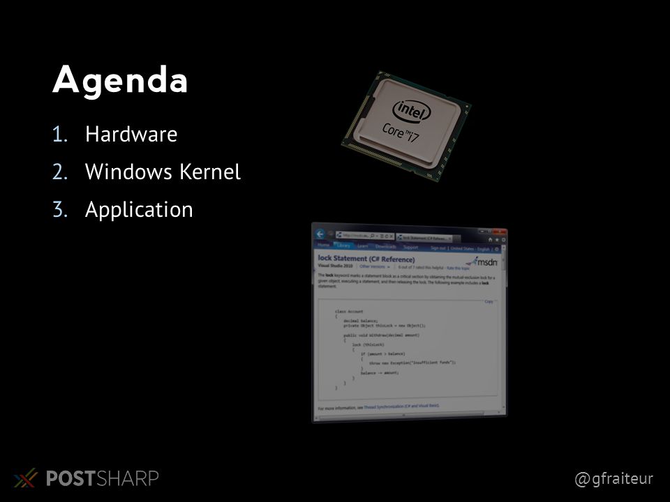 @gfraiteur Agenda 1. Hardware 2. Windows Kernel 3. Application