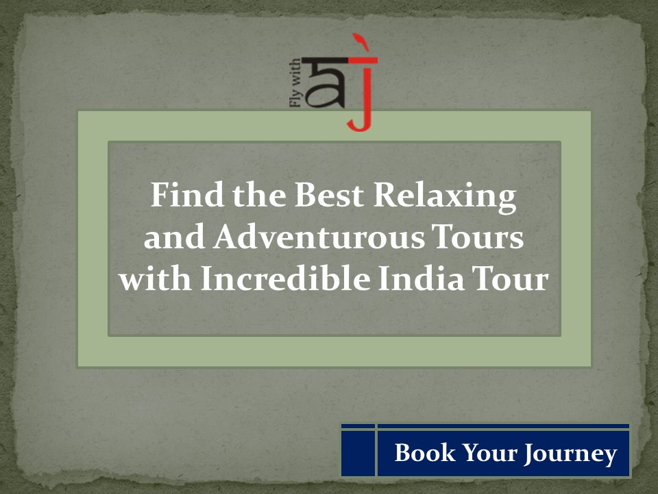Find the Best Relaxing and Adventurous Tours with Incredible India Tour Book Your Journey