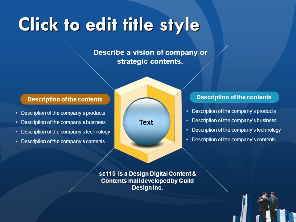 Click to edit title style Description of the contents Describe a vision of company or strategic contents.