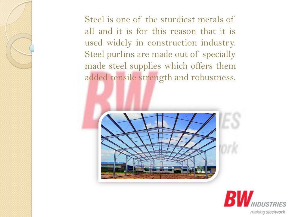 Steel is one of the sturdiest metals of all and it is for this reason that it is used widely in construction industry.